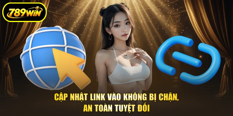 789WIN 23 Cập nhật link vào không bị chặn, an toàn tuyệt đối